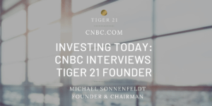 CNBC.Michael.Sonnenfeldt.TIGER.21